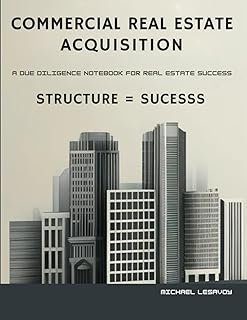 Commercial Property Acquisition & Investment Journal: A Due Diligence Notebook for Real Estate Success: A Structured Noteb…